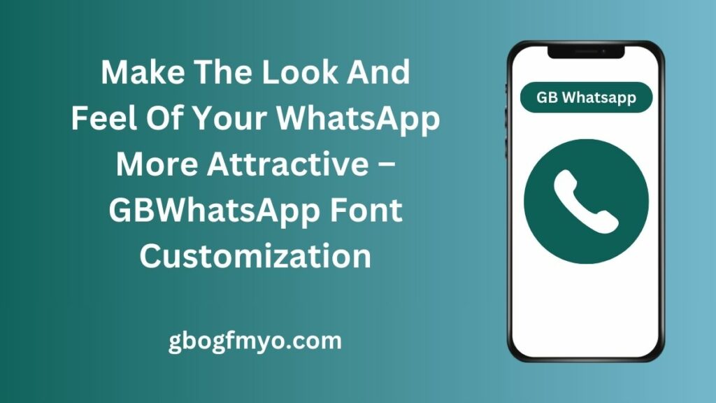 Make The Look And Feel Of Your WhatsApp More Attractive – GBWhatsApp Font Customization