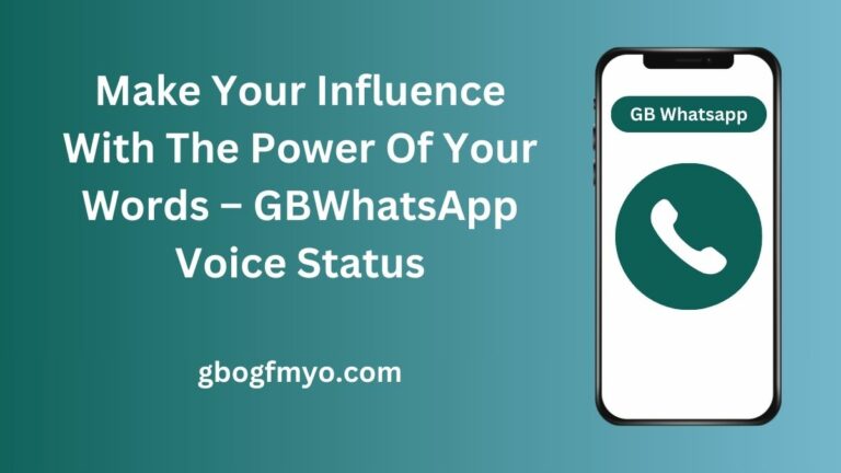 Make Your Influence With The Power Of Your Words – GBWhatsApp Voice Status