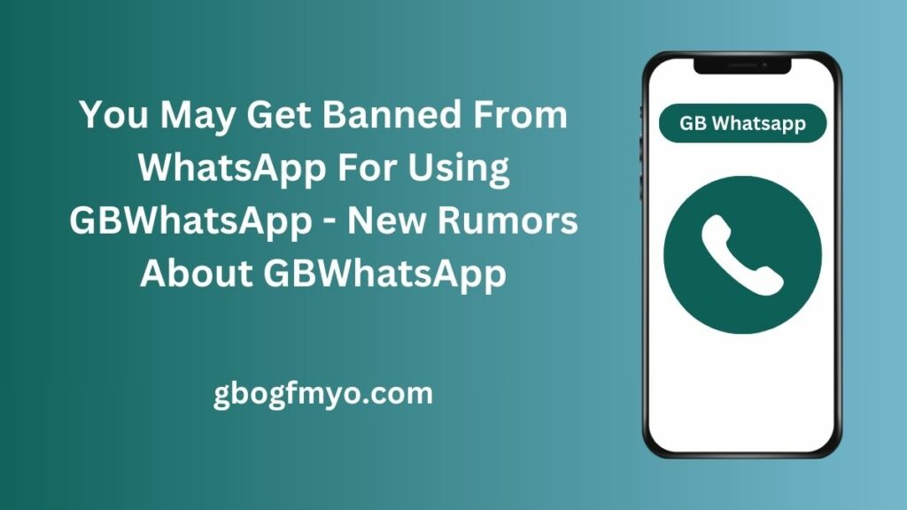 You May Get Banned From WhatsApp For Using GBWhatsApp - New Rumors About GBWhatsApp