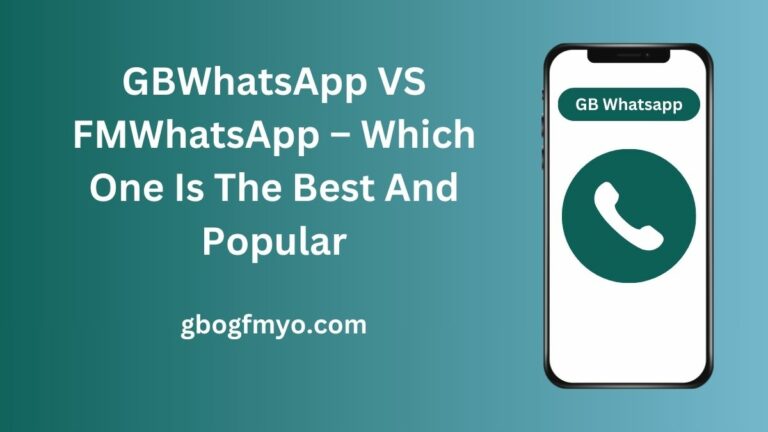 GBWhatsApp VS FMWhatsApp – Which One Is The Best And Popular