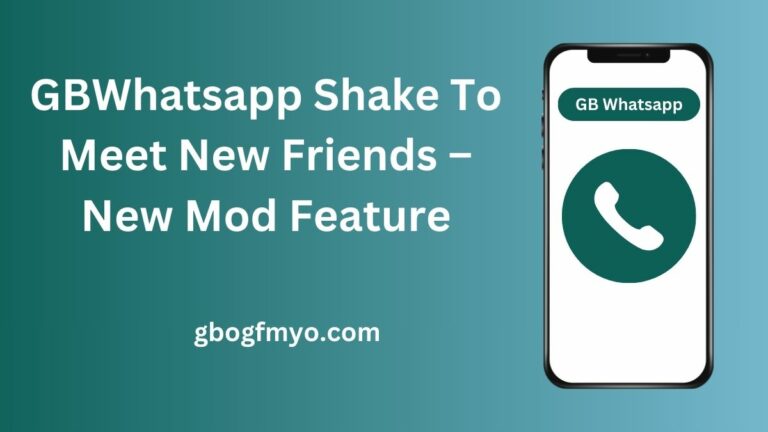 GBWhatsapp Shake To Meet New Friends – New Mod Feature