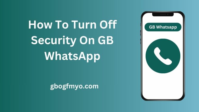 How To Turn Off Security On GB WhatsApp